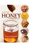 The Fresh Honey Cookbook: 84 Recipes from a Beekeeper's Kitchen(English)