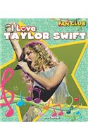 I Love Taylor Swift
