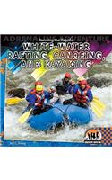 Running the Rapids: White-Water Rafting, Canoeing and Kayaking: White-Water Rafting, Canoeing, and Kayaking