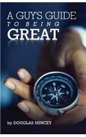 A Guy's Guide to Being Great