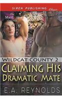 Claiming His Dramatic Mate [Wildcat County 2] (Siren Publishing Classic Manlove)