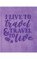 I Live To Travel & Travel To Live