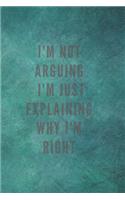 I'm not arguing I'm just explaining why i'm right