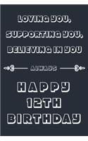 Loving you, Supporting You, Believing in you always - Happy 12TH Birthday