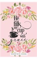 He Fills My Cup With Grace Sermon Notes Journal