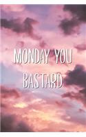 Monday You Bastard: Monday Haters Work Office Lined Notebook Co-worker, Boss Adult Humor Journal Gift