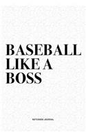 Baseball Like A Boss
