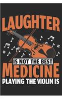 Laughter Is Not The Best Medicine Playing The Violin Is