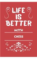 Life Is Better With Chess