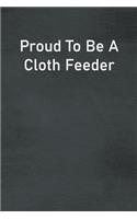 Proud To Be A Cloth Feeder