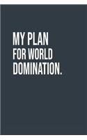 My Plan for World Domination. A beautiful