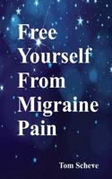 Free Yours Self From Migraine Pain