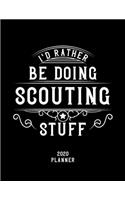 I'd Rather Be Doing Scouting Stuff 2020 Planner: Scouting Fan 2020 Planner, Funny Design, 2020 Planner for Scouting Lover, Christmas Gift for Scouting Lover