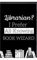 Librarian? I Prefer All-Knowing Book Wizard