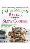 Fix-It and Forget-It Baking with Your Slow Cooker: 150 Slow Cooker Recipes for Breads, Pizza, Cakes, Tarts, Crisps, Bars, Pies, Cupcakes, and More!(Fix-It and Forget-It)
