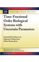 Time-Fractional Order Biological Systems with Uncertain Parameters