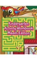 Kindergarten Activity Workbook Mazes Edition