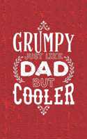 Grumpy Just Like Dads But Cooler: Family life Grandpa Dad Men love marriage friendship parenting wedding divorce Memory dating Journal Blank Lined Note Book Gift