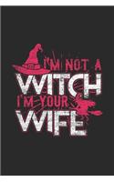 I'm Not A Witch I'm Your Wife: Blank Lined Notebook / Journal (6 X 9 -120 Pages) - Halloween Gift Idea