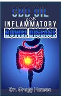 CBD Oil for Inflammatory Bowel Disease: Effective Remedy for IBD, Using the Powerful CBD OIL and Nutrition Tips to Manage IBD