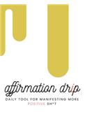 Affirmation Drip