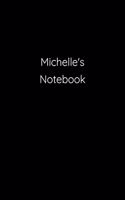 Michelle's Notebook: Notebook / Journal / Diary - 6 x 9 inches (15,24 x 22,86 cm), 150 pages.