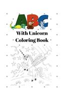 ABC with Unicorn Coloring Book: Unicorn Alphabet Handwriting Practice - Handwriting Workbook for Toddlers, Preschoolers, Kindergarteners