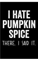 I Hate Pumpkin Spice There I Said It