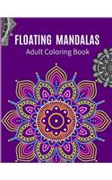 Floating Mandalas Adult Coloring Book: Ultimate Relaxation and stress relieve adult coloring books mandalas best sellers