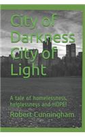 City of Darkness City of Light: A tale of homelessness, helplessness and HOPE!