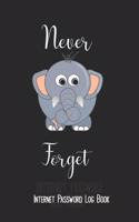 Never Forget. Internet Password Log Book: Large Print Reminder/ Keeper Notebook Journal With Tabs - 6" x 9". Cute elephant