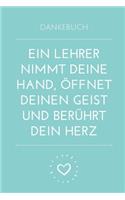 Dankebuch Ein Lehrer Nimmt Deine Hand, Öffnet Deinen Geist Und Berührt Dein Herz