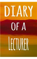Diary of a Lecturer: The perfect gift for the lecturer in your life - 119 page lined journal!