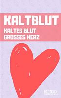 Kaltblut - Kaltes Blut Grosses Herz: DIN A5 Notizbuch kariert