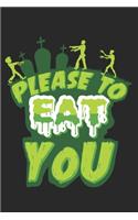 Please to eat You: Halloween blank journal pages for all horror fans - 120 pages for vampires, ghouls, witches and zombies - 6x9" inches