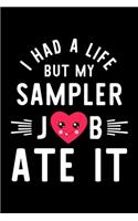 I Had A Life But My Sampler Job Ate It