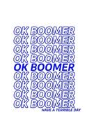 OK Boomer: Notebook College Ruled Paper Journal For Note Taking, Tasks and Doodling At Home Or School - 6 x 9, 120 Pages