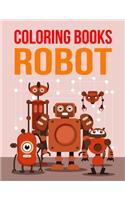 Coloring Books Robot: Coloring Books Robot, Robot Coloring Book, Robot Coloring Book For Toddlers. 70 Pages 8.5"x 11"