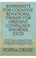 Worksheets for Cognitive Behavioral Therapy for Obsessive Compulsive Disorder (Ocd)