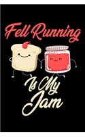 Fell Running is My Jam: Funny Fell Running Journal (Diary, Notebook) Christmas & Birthday Gift for Fell Running Enthusiasts