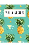 Family Recipes: Pineapple Blank Recipe Journal to Write in for Women, Food Cookbook Design, Document all Your Special Recipes and Notes for Your Favorite Family Rec