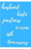 husband bestie partners in crime Happy 16th Anniversary: Funny 16thYou Are Beautiful happy anniversary Birthday Gift Journal / Notebook / Diary Quote (6 x 9 - 110 Blank Lined Pages)