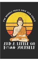 I'm Mostly Peace Love and Light and a Little Go f Yourself
