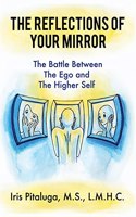 The Reflections of Your Mirror: The Battle Between Your Ego and Your Higher Self