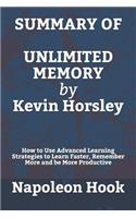 Summary of Unlimited Memory by Kevin Horsley: How to Use Advanced Learning Strategies to Learn Faster, Remember More and Be More Productive