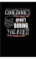 Cookbooks Aren't Boring You Are!!: Lined Recipe Journal