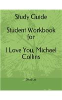 Study Guide Student Workbook for I Love You, Michael Collins