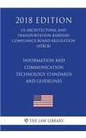 Information and Communication Technology Standards and Guidelines (US Architectural and Transportation Barriers Compliance Board Regulation) (ATBCB) (2018 Edition)