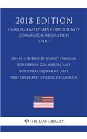 2004-10-21 Energy Efficiency Program for Certain Commercial and Industrial Equipment - Test Procedures and Efficiency Standards (US Energy Efficiency and Renewable Energy Office Regulation) (EERE) (2018 Edition)