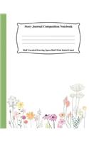 Story Journal Composition Notebook Half Unruled Drawing Space Half Wide Ruled Lined: Combined Write and Sketch Blank Workbook